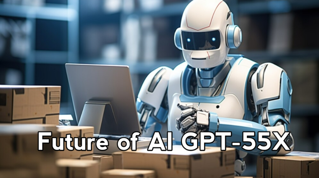 Future of AI with GPT-55X